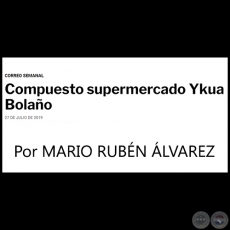 COMPUESTO SUPERMERCADO YKUA BOLAÑO - Por MARIO RUBÉN ÁLVAREZ - Sábado, 27 de Julio de 2019